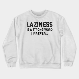 Laziness - Black Crewneck Sweatshirt